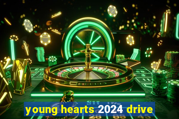 young hearts 2024 drive